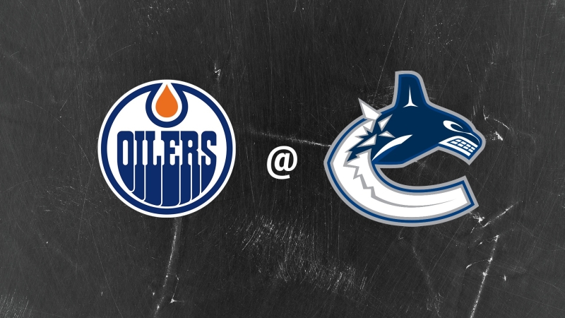 EDMONTON OILERS @ VANCOUVER CANUCKS